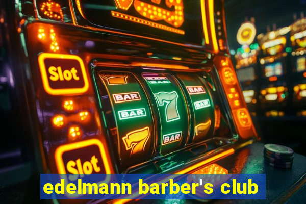 edelmann barber's club