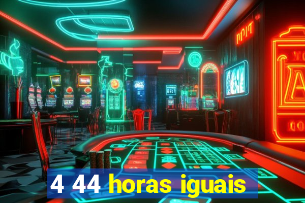 4 44 horas iguais