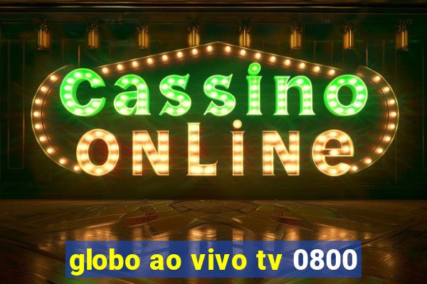 globo ao vivo tv 0800