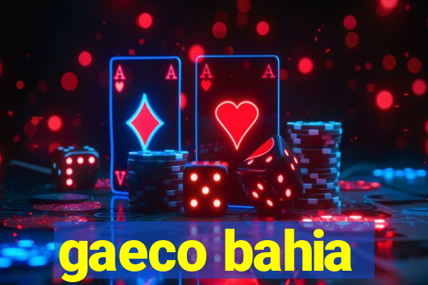 gaeco bahia