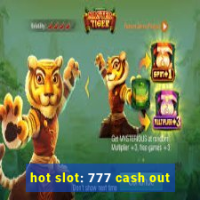 hot slot: 777 cash out