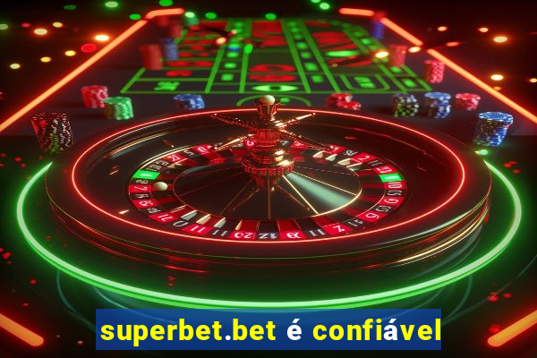 superbet.bet é confiável