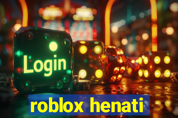 roblox henati