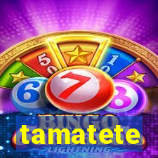 tamatete