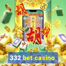 332 bet casino