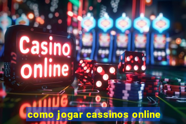 como jogar cassinos online