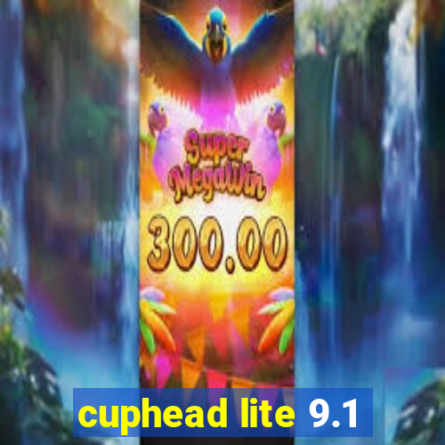 cuphead lite 9.1