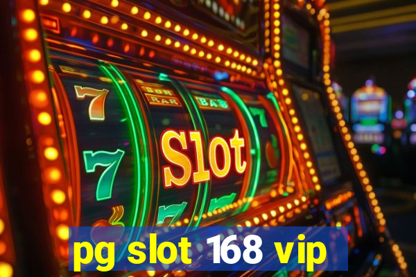 pg slot 168 vip