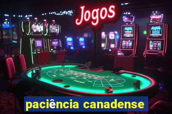 paciência canadense