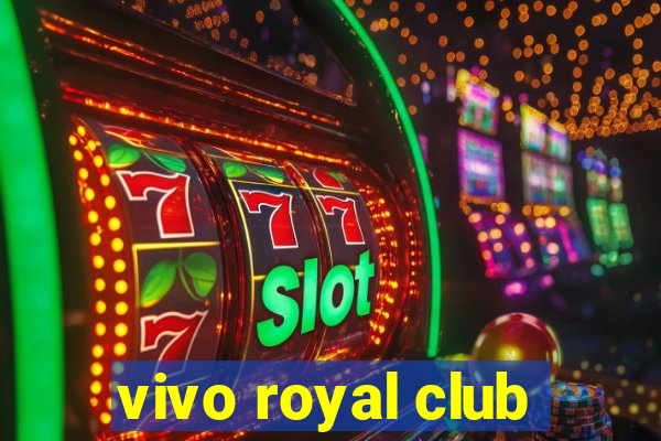 vivo royal club