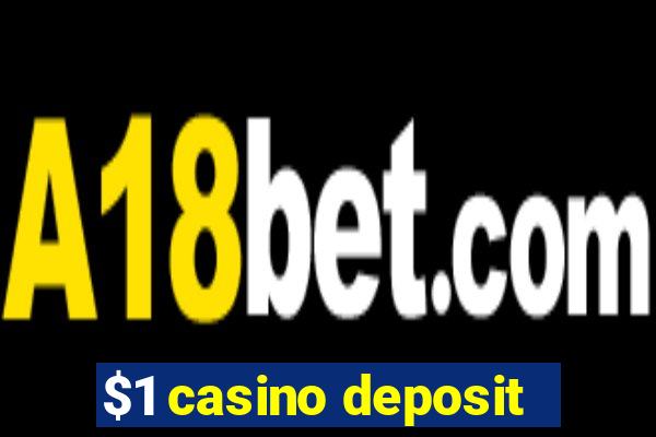 $1 casino deposit