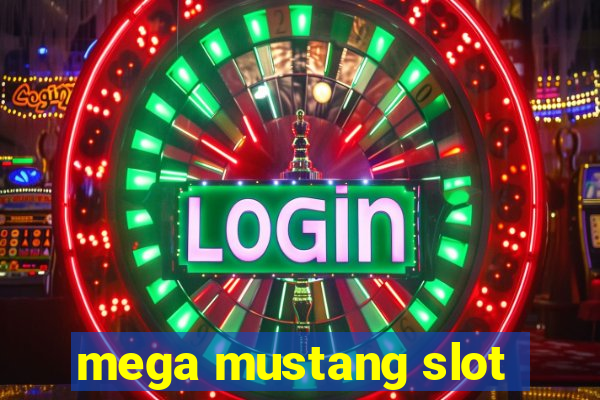 mega mustang slot