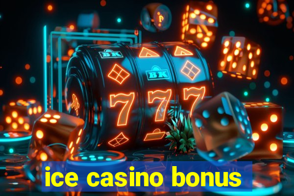 ice casino bonus