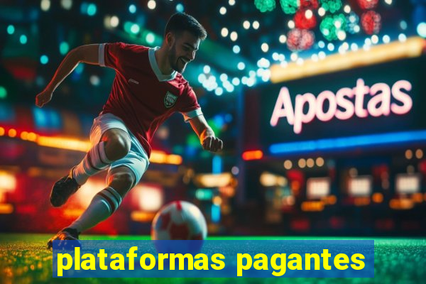 plataformas pagantes