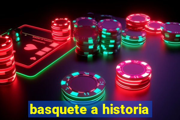 basquete a historia