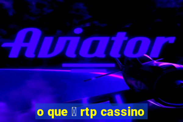 o que 茅 rtp cassino