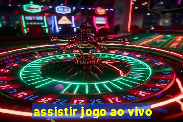 assistir jogo ao vivo