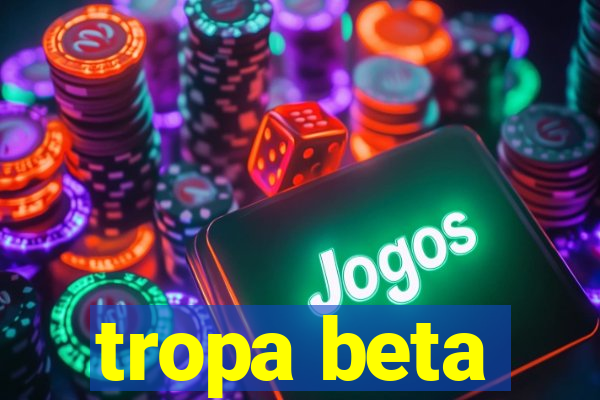 tropa beta