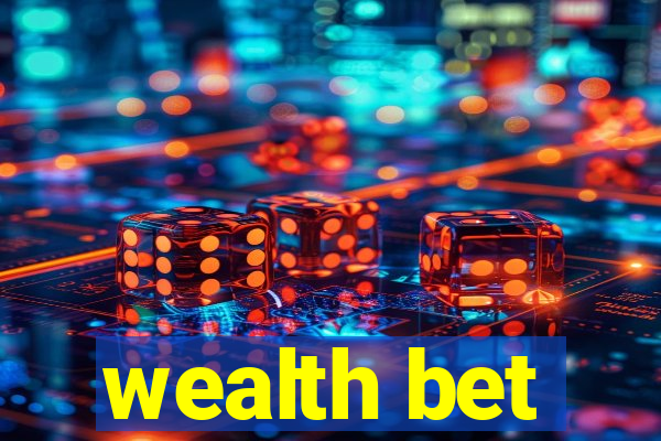 wealth bet