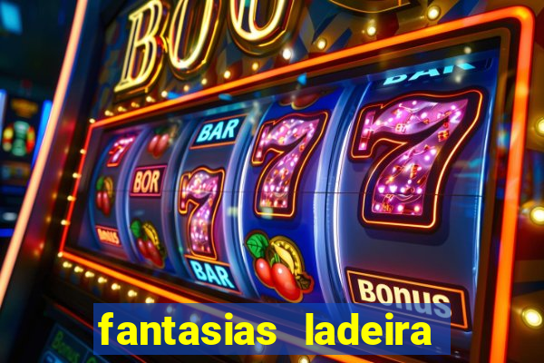 fantasias ladeira porto geral