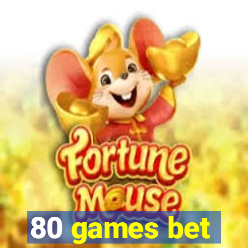 80 games bet