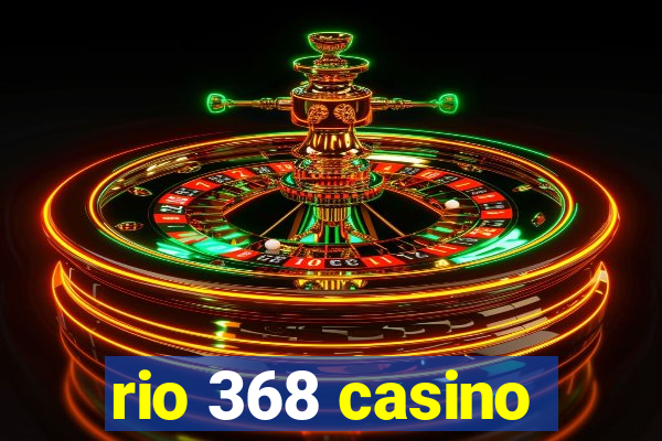 rio 368 casino