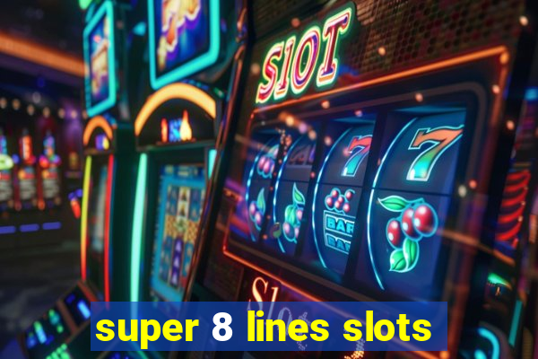 super 8 lines slots