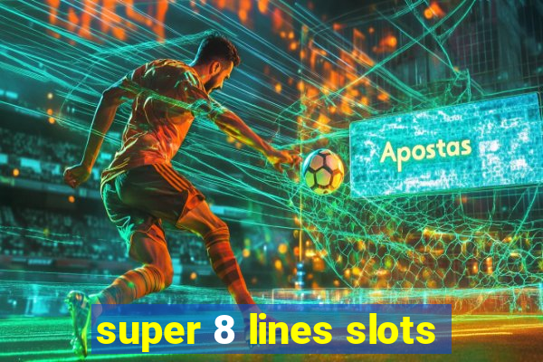 super 8 lines slots