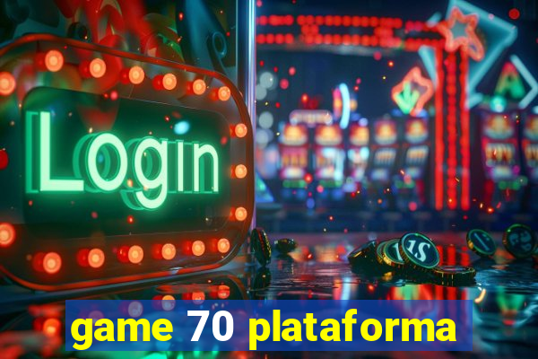 game 70 plataforma