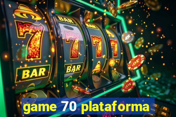 game 70 plataforma