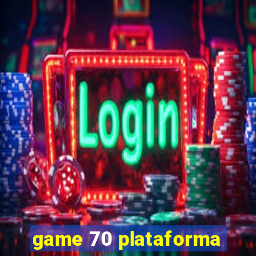 game 70 plataforma