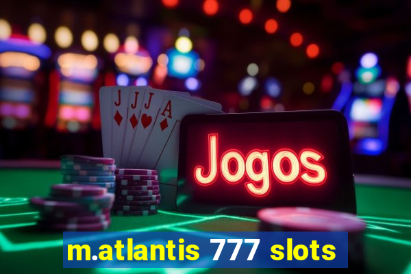 m.atlantis 777 slots