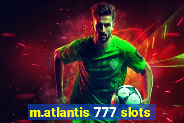 m.atlantis 777 slots