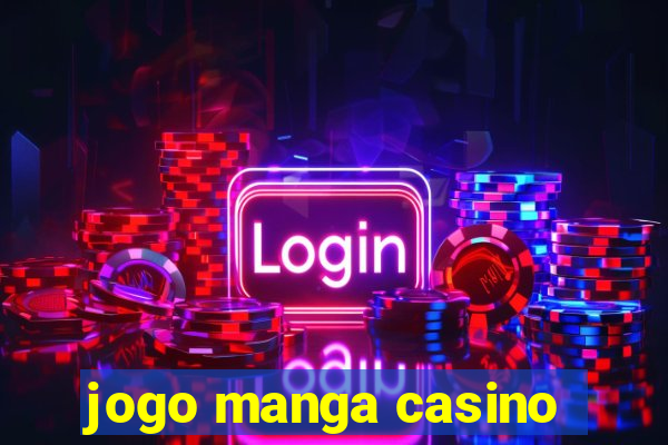 jogo manga casino