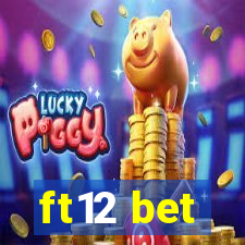 ft12 bet