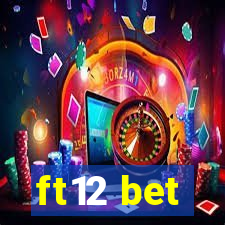 ft12 bet