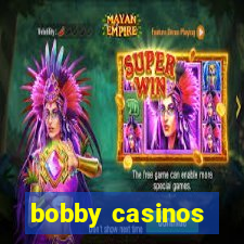 bobby casinos