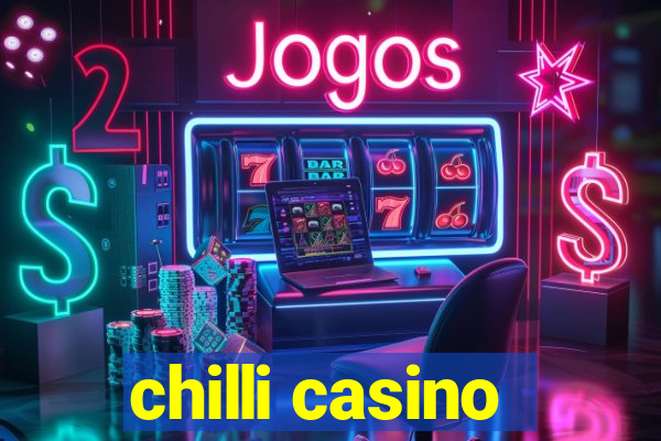 chilli casino