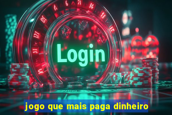 jogo que mais paga dinheiro