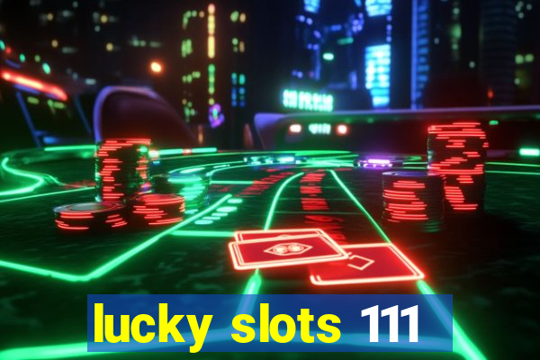 lucky slots 111