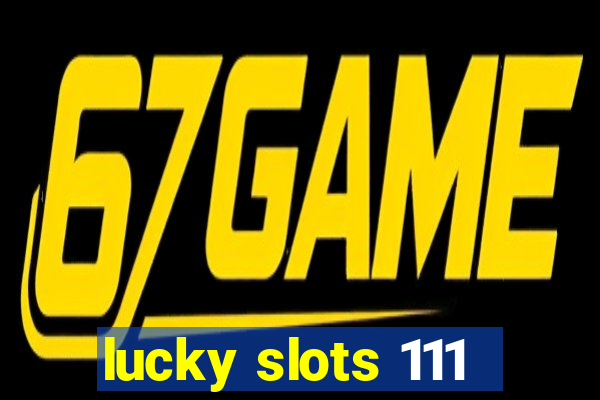 lucky slots 111