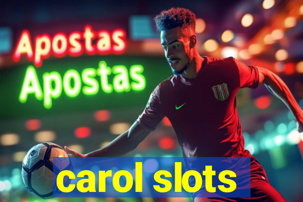 carol slots