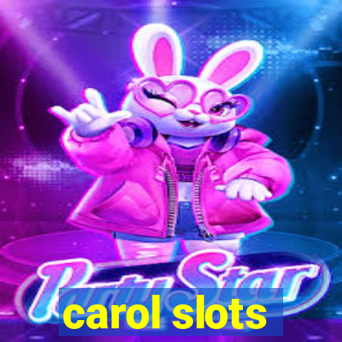 carol slots