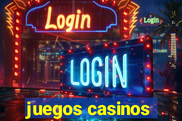 juegos casinos