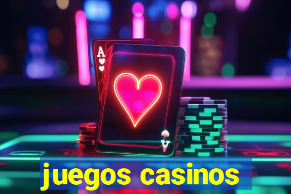 juegos casinos