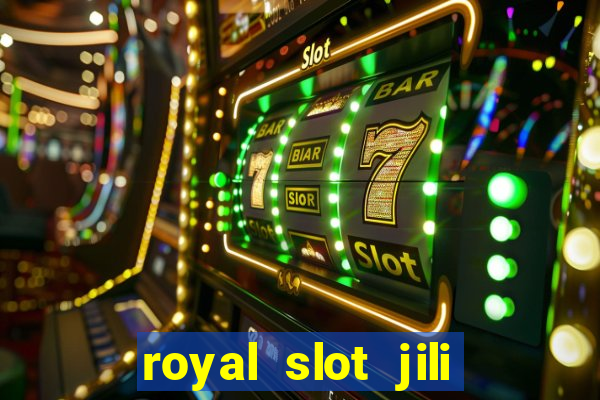 royal slot jili 777 club