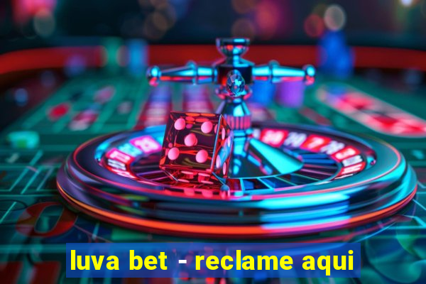 luva bet - reclame aqui