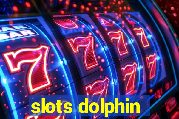 slots dolphin