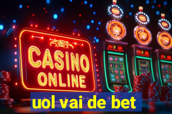 uol vai de bet