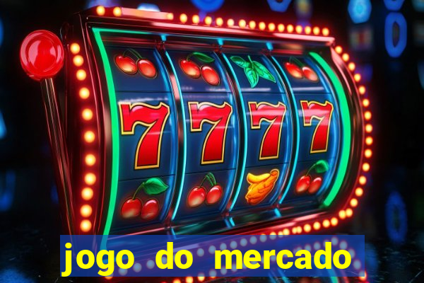 jogo do mercado com dinheiro infinito